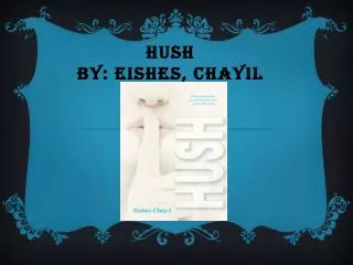 Hush By: Eishes, Chayil