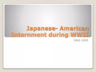 Japanese- American Internment during WWII