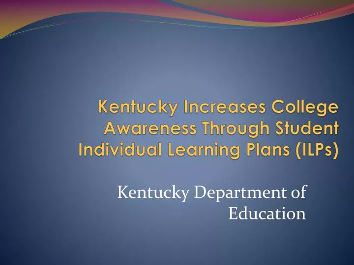kentucky increases college awareness through student individual learning plans ilps