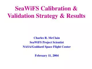 SeaWiFS Calibration &amp; Validation Strategy &amp; Results