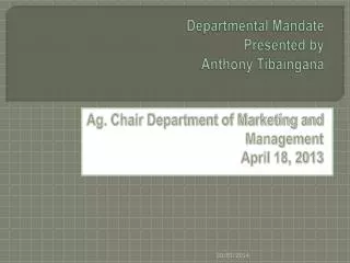 Departmental Mandate Presented by Anthony Tibaingana
