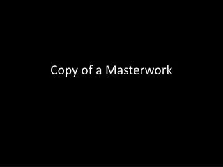 Copy of a Masterwork