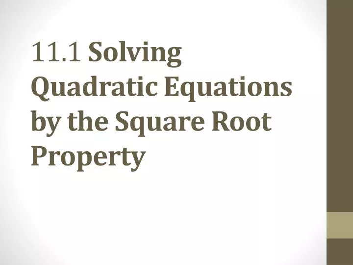 11 1 solving quadratic equations by the square root property