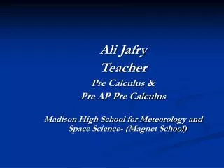 Ali Jafry Teacher Pre Calculus &amp; Pre AP Pre Calculus