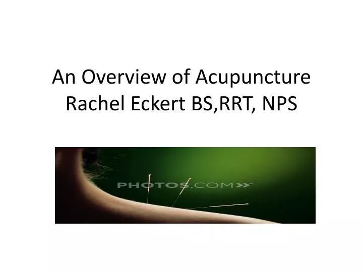 an overview of acupuncture rachel eckert bs rrt nps