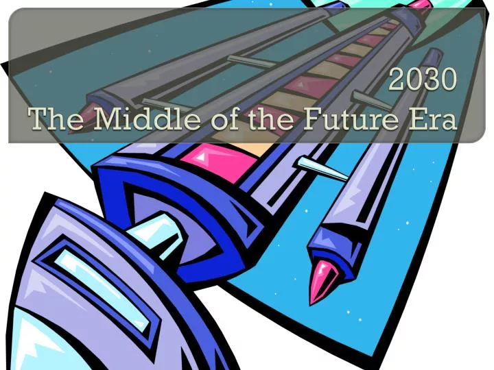 2030 the middle of the future era