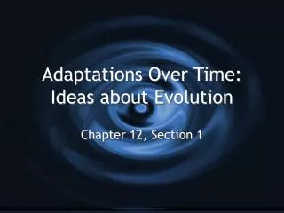 Adaptations Over Time: Ideas about Evolution