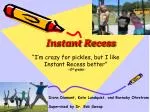Instant Recess - slide 1