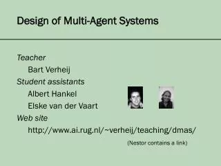 Design of Multi-Agent Systems