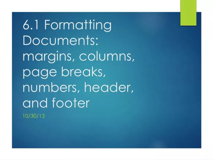 6 1 formatting documents margins columns page breaks numbers header and footer