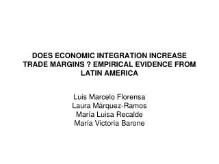 DOES ECONOMIC INTEGRATION INCREASE TRADE MARGINS ? EMPIRICAL EVIDENCE FROM LATIN AMERICA