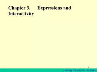 Chapter 3. 	Expressions and Interactivity