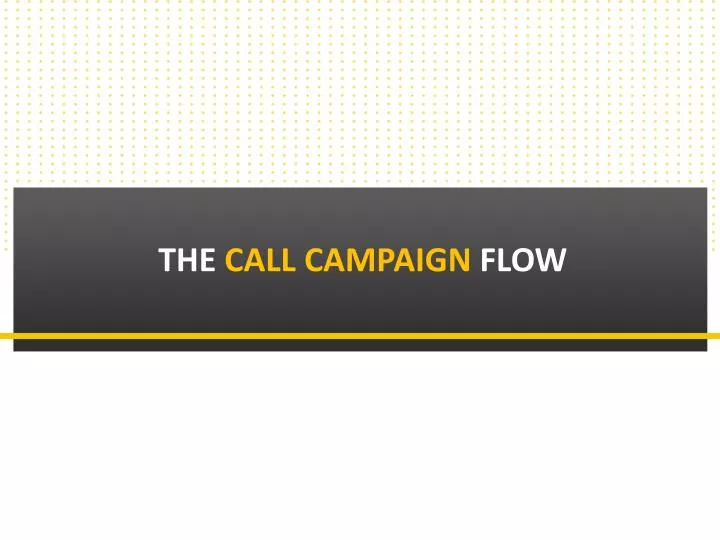 the call campaign flow