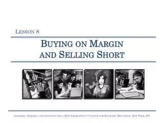 Buying on Margin and Selling Short