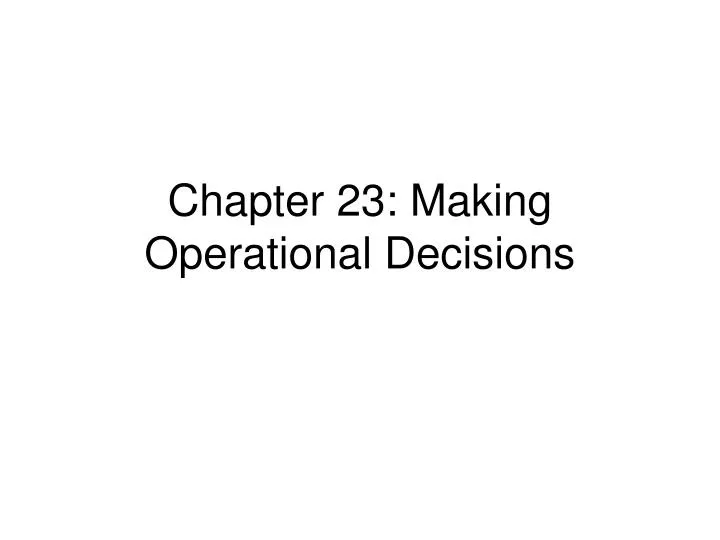 chapter 23 making operational decisions