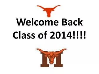 Welcome Back Class of 2014!!!!