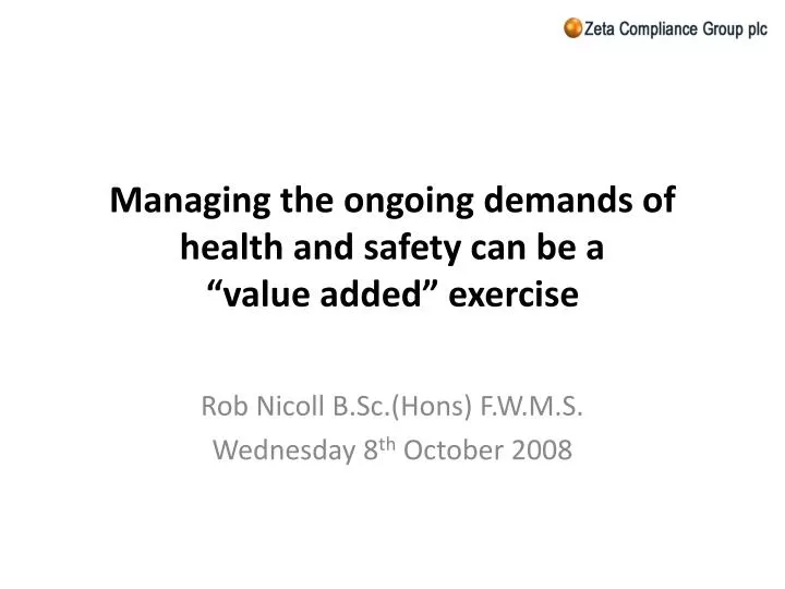 managing the ongoing demands of health and safety can be a value added exercise