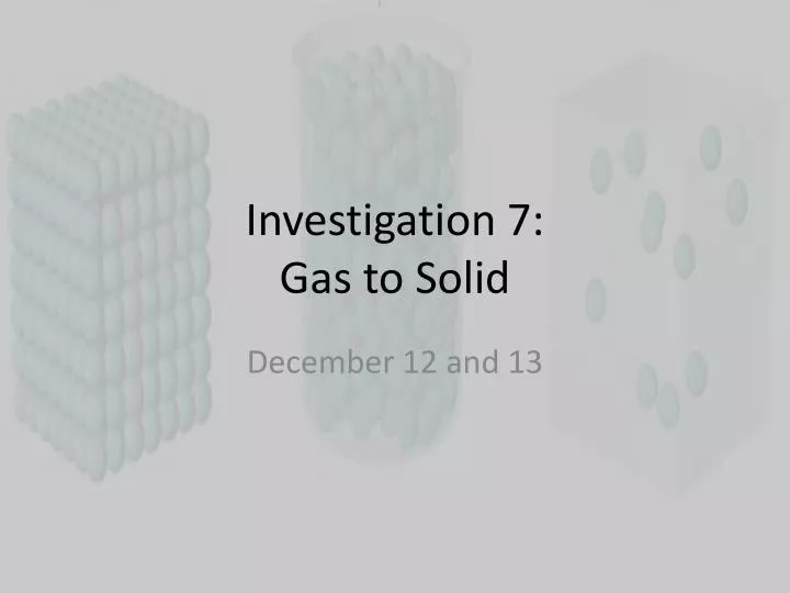 investigation 7 gas to solid