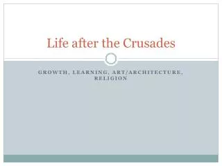 Life after the Crusades