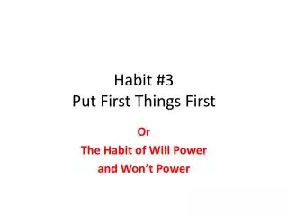 Habit #3 Put First Things First