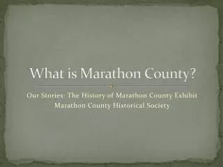 W h at is Marathon County?