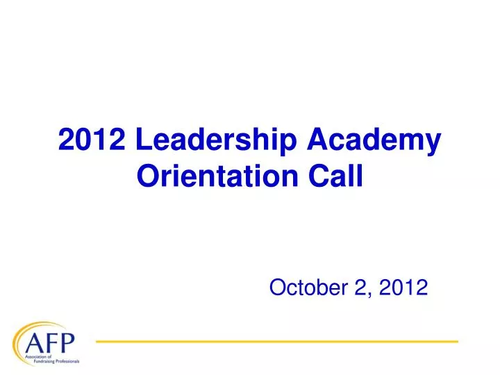 2012 leadership academy orientation call