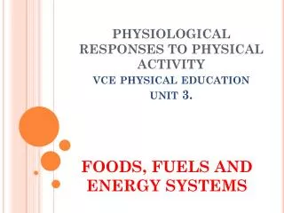 PHYSIOLOGICAL RESPONSES TO PHYSICAL ACTIVITY vce physical education unit 3.