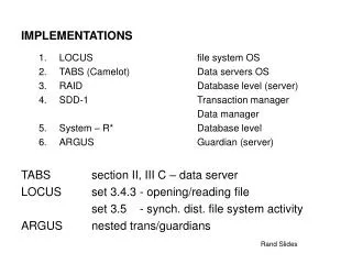 IMPLEMENTATIONS LOCUS			file system OS TABS (Camelot)		Data servers OS