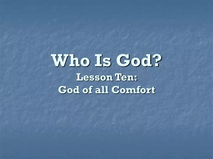 who is god lesson ten god of all comfort