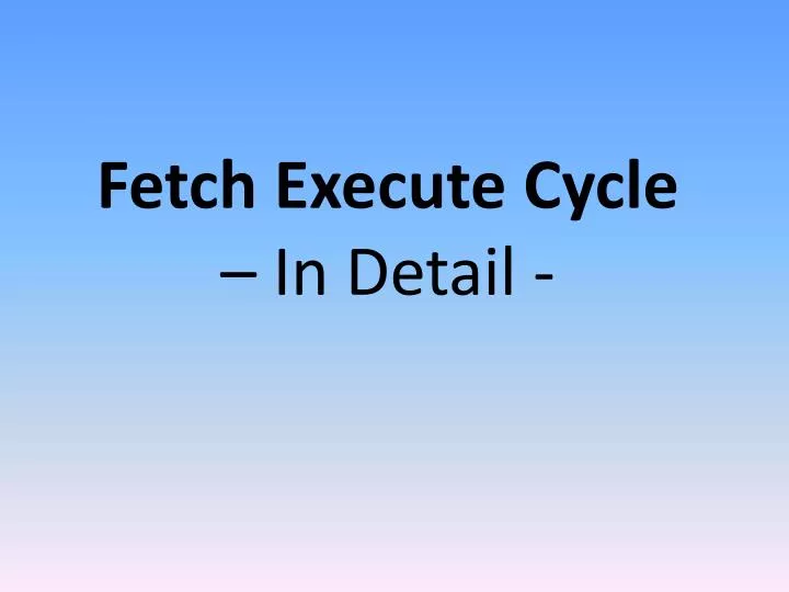 fetch execute cycle in detail