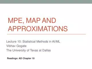MPE, MAP and approximations