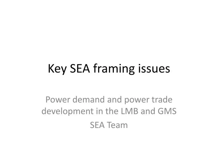 key sea framing issues