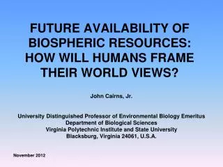 FUTURE AVAILABILITY OF BIOSPHERIC RESOURCES: HOW WILL HUMANS FRAME THEIR WORLD VIEWS?