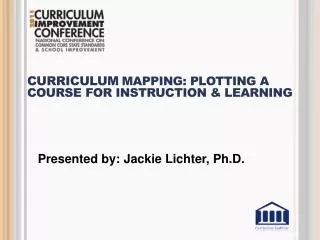 Curriculum Mapping: Plotting a Course for Instruction &amp; Learning