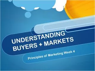 UNDERSTANDING BUYERS + MARKETS