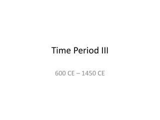 Time Period III