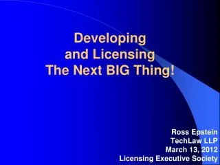 Developing and Licensing The Next BIG Thing!