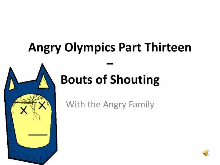 angry olympics part thirteen bouts of shouting