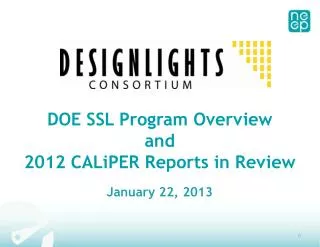 DOE SSL Program Overview and 2012 CALiPER Reports in Review