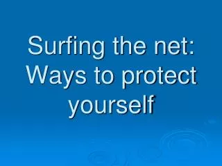 Surfing the net: Ways to protect yourself