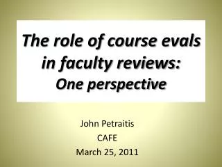 The role of course evals in faculty reviews : One perspective