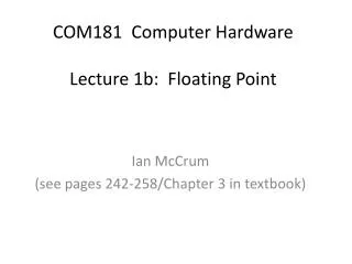 COM181 Computer Hardware Lecture 1b: Floating Point