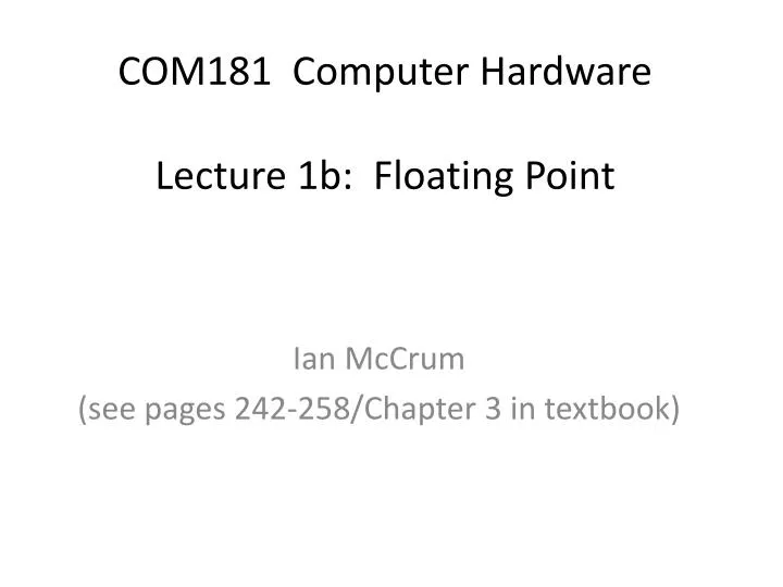 com181 computer hardware lecture 1b floating point