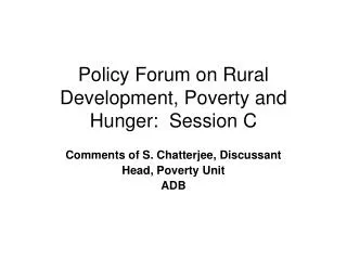 Policy Forum on Rural Development, Poverty and Hunger: Session C