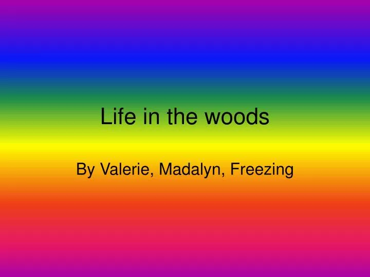 life in the woods