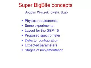 Super BigBite concepts Bogdan Wojtsekhowski, JLab
