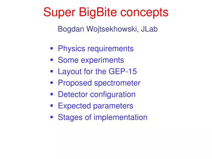 super bigbite concepts bogdan wojtsekhowski jlab