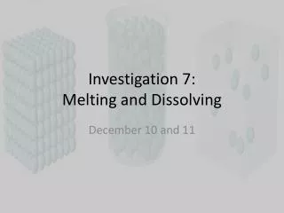 Investigation 7 : Melting and Dissolving