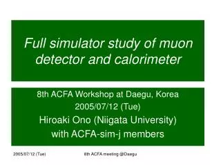 Full simulator study of muon detector and calorimeter