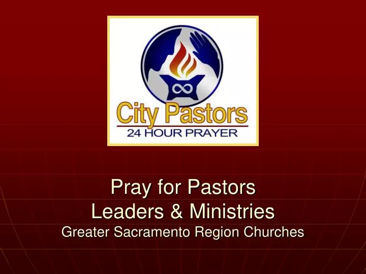 pray for pastors leaders ministries greater sacramento region churches